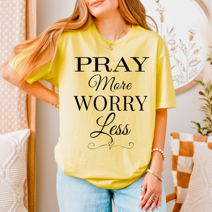 Pray More Worry Less Unisex T-Shirt