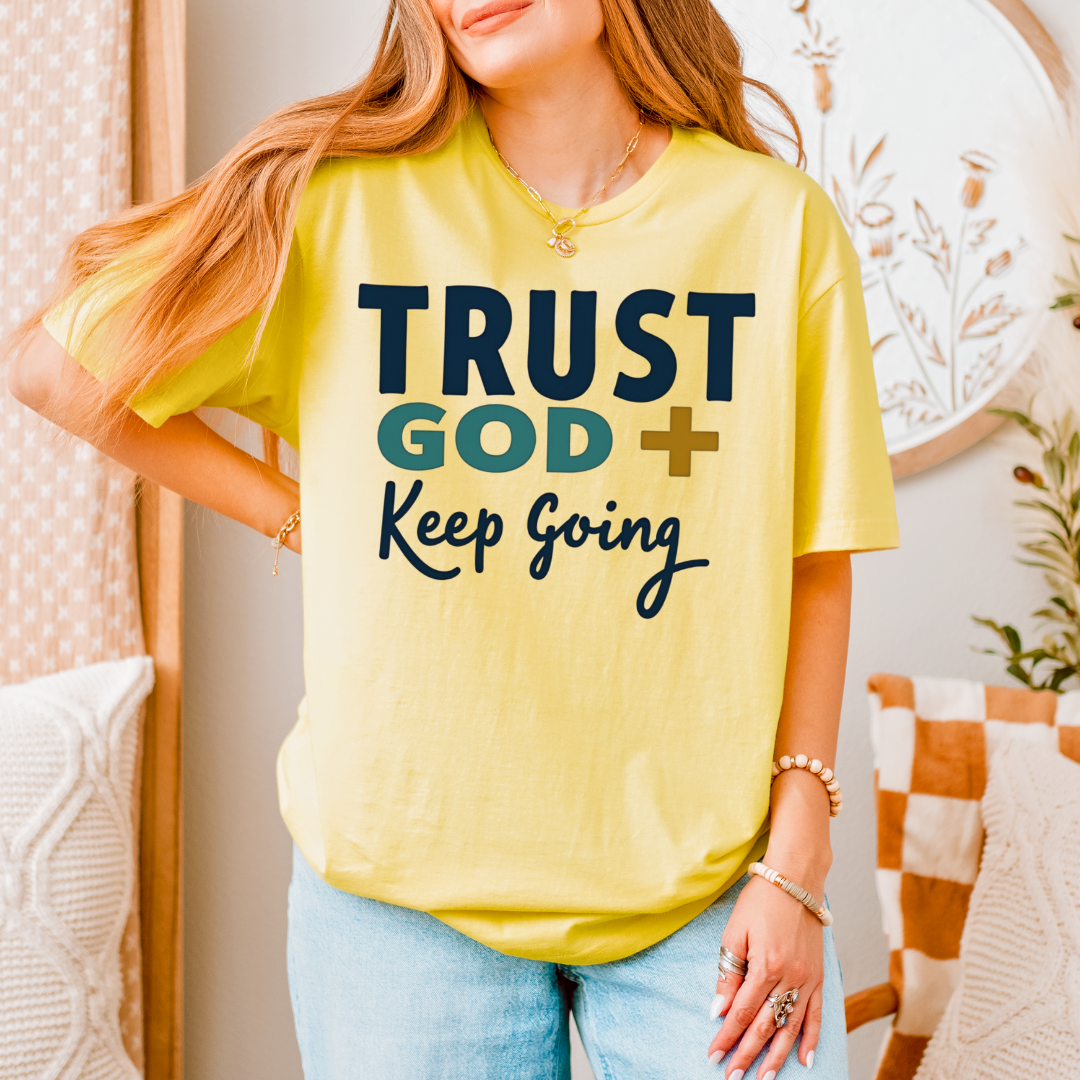 Trust God Keep Going Unisex T-Shirt