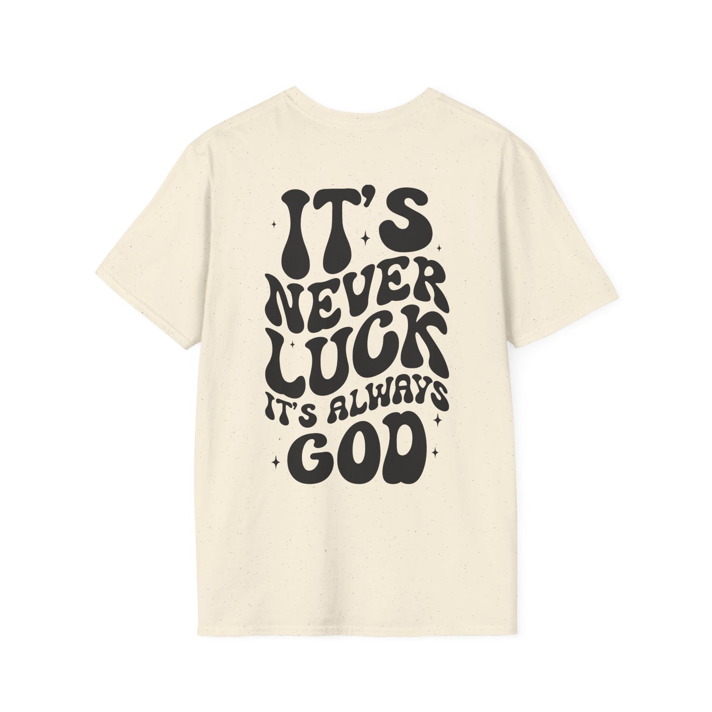 It's Never Luck It's Always God T-Shirt