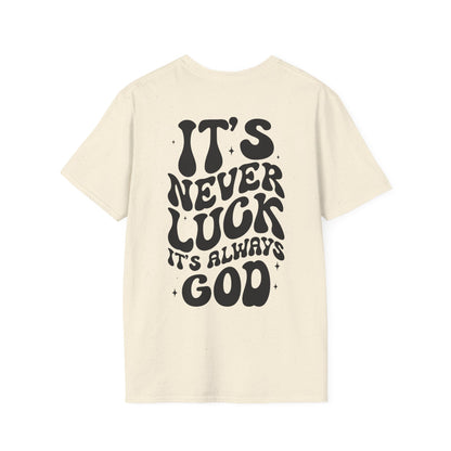 It's Never Luck It's Always God T-Shirt