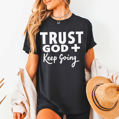 Trust God Keep Going Unisex T-Shirt