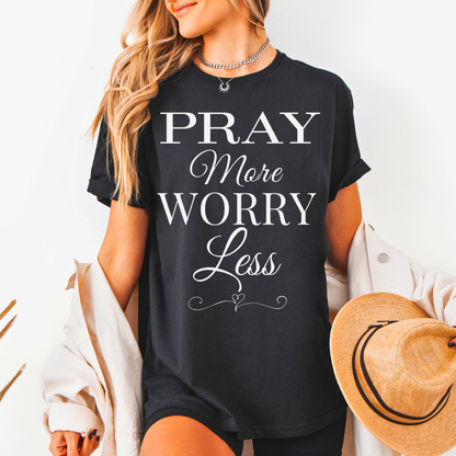 Pray More Worry Less Unisex T-Shirt