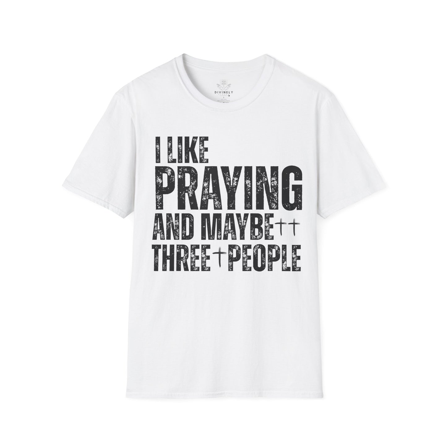 I Like Praying and maybe three people T-Shirt