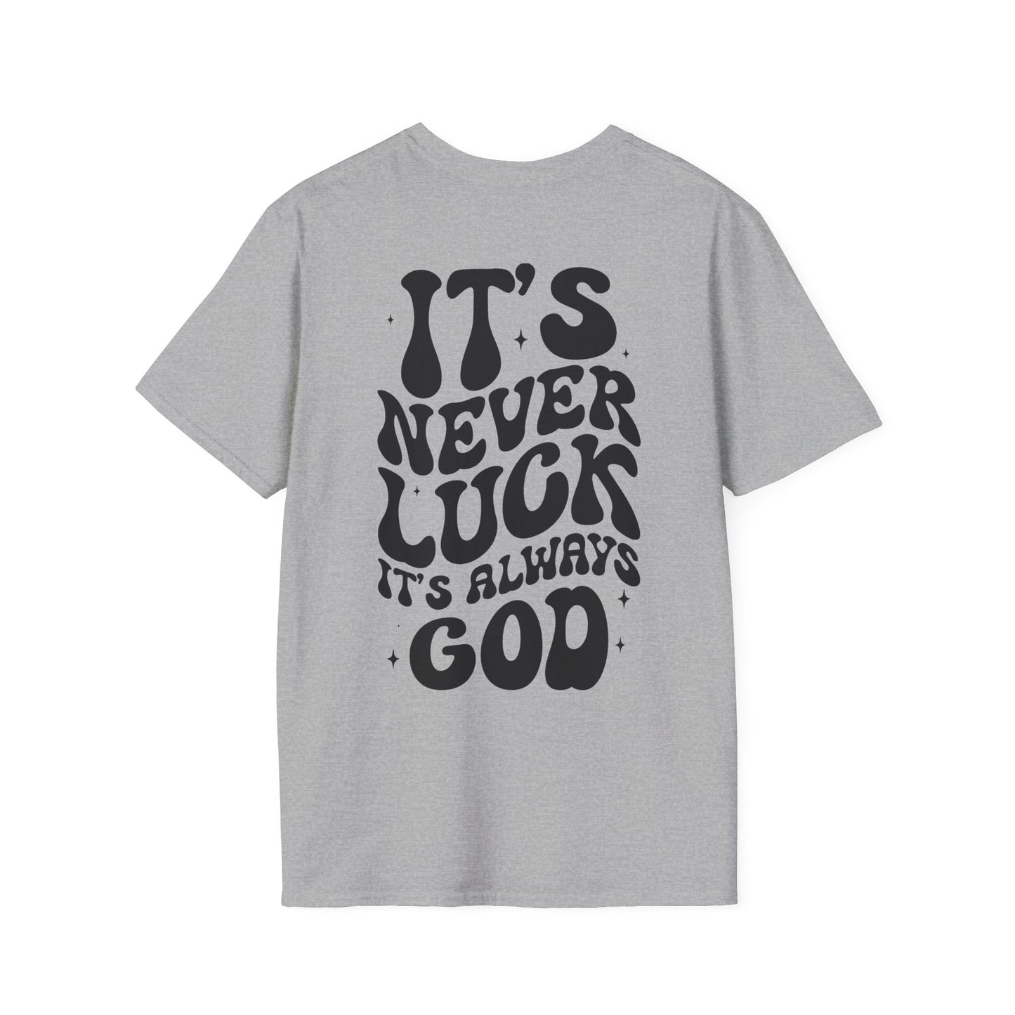 It's Never Luck It's Always God T-Shirt