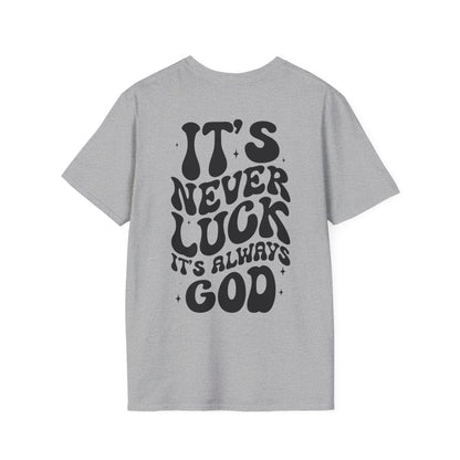 It's Never Luck It's Always God T-Shirt