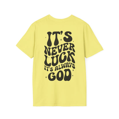 It's Never Luck It's Always God T-Shirt
