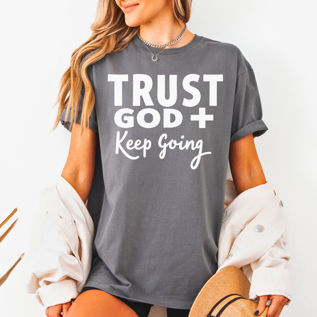 Trust God Keep Going Unisex T-Shirt