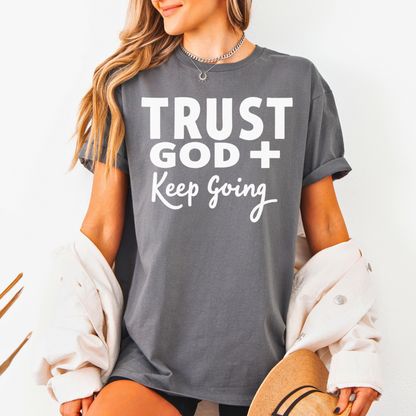 Trust God Keep Going Unisex T-Shirt