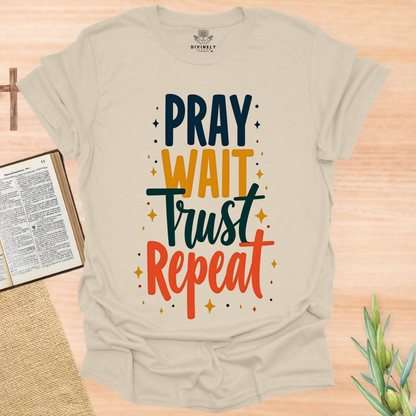 Pray Wait Trust Repeat Unisex T-Shirt
