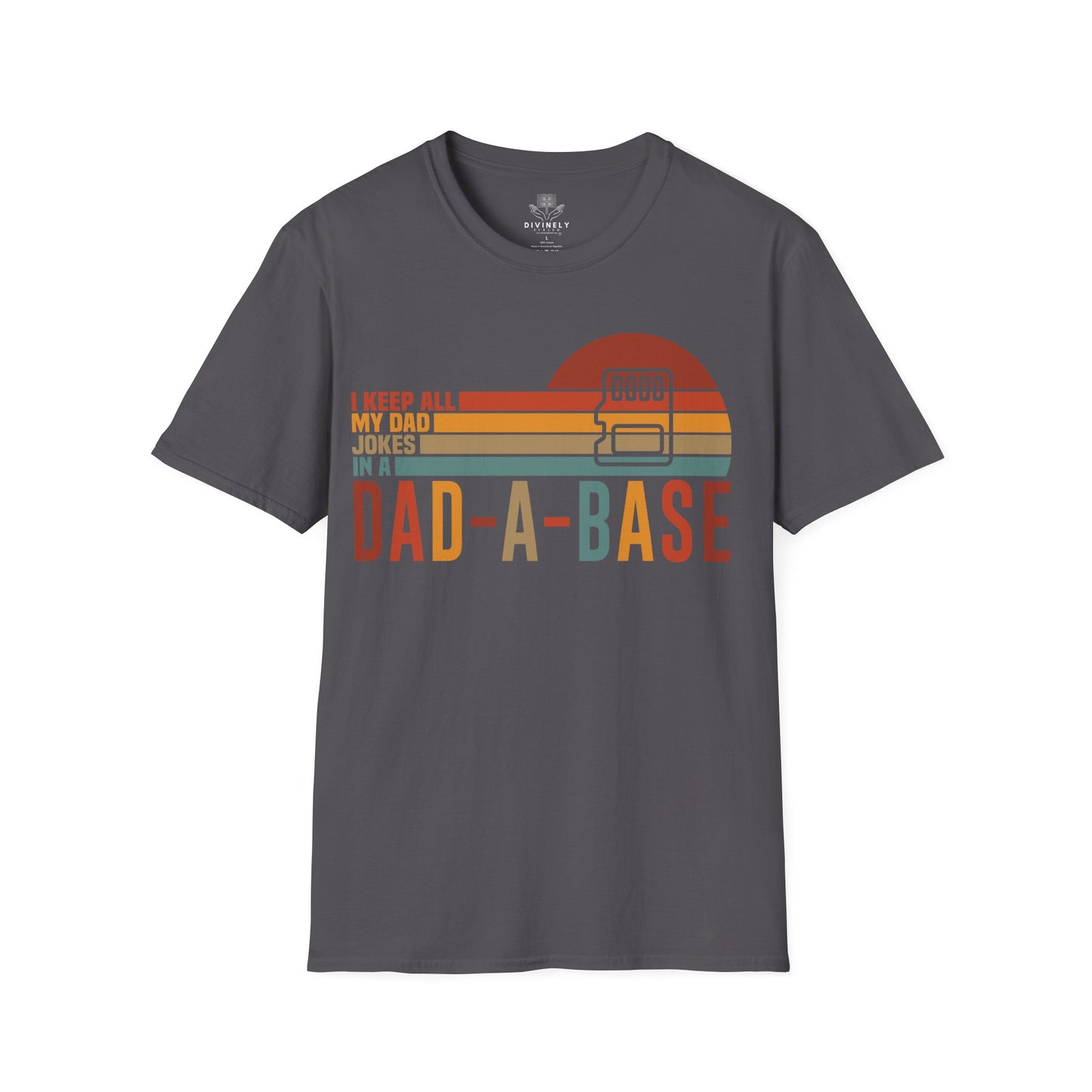I Keep All My Dad Jokes In A Dad-a-base T-Shirt