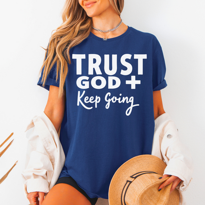 Trust God Keep Going Unisex T-Shirt