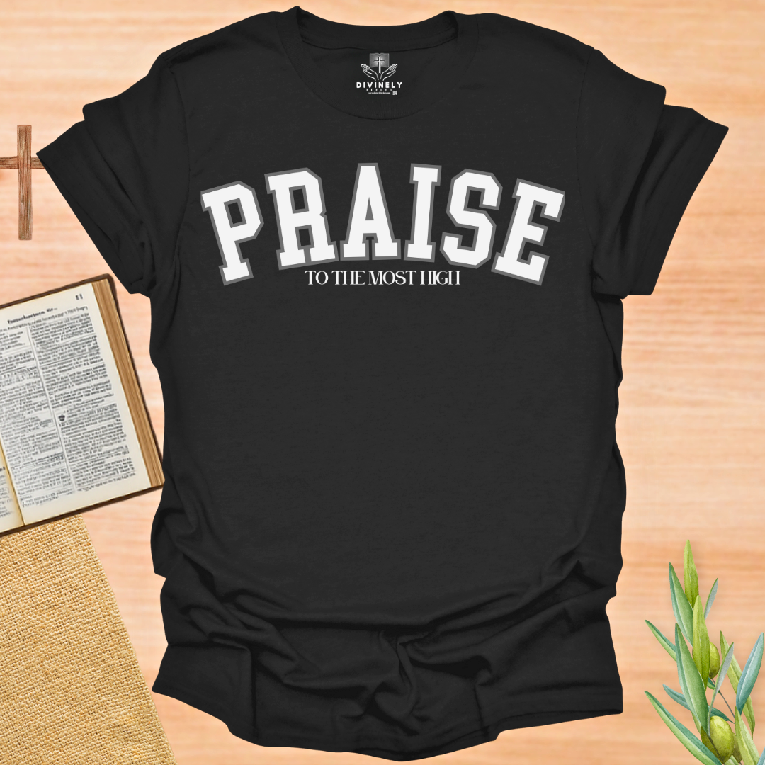 Praise to The Most High T-Shirt