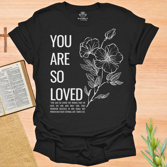 You Are So Loved John 3:16 T-Shirt