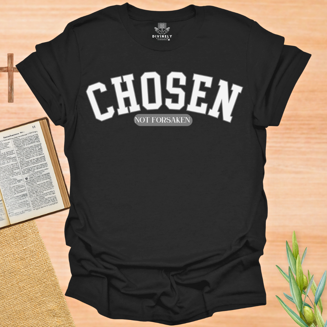 Chosen Not Forsaken T-Shirt