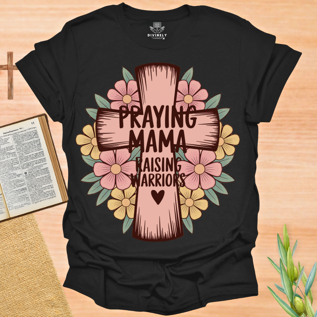 Praying Mama Raising Warriors T-Shirt
