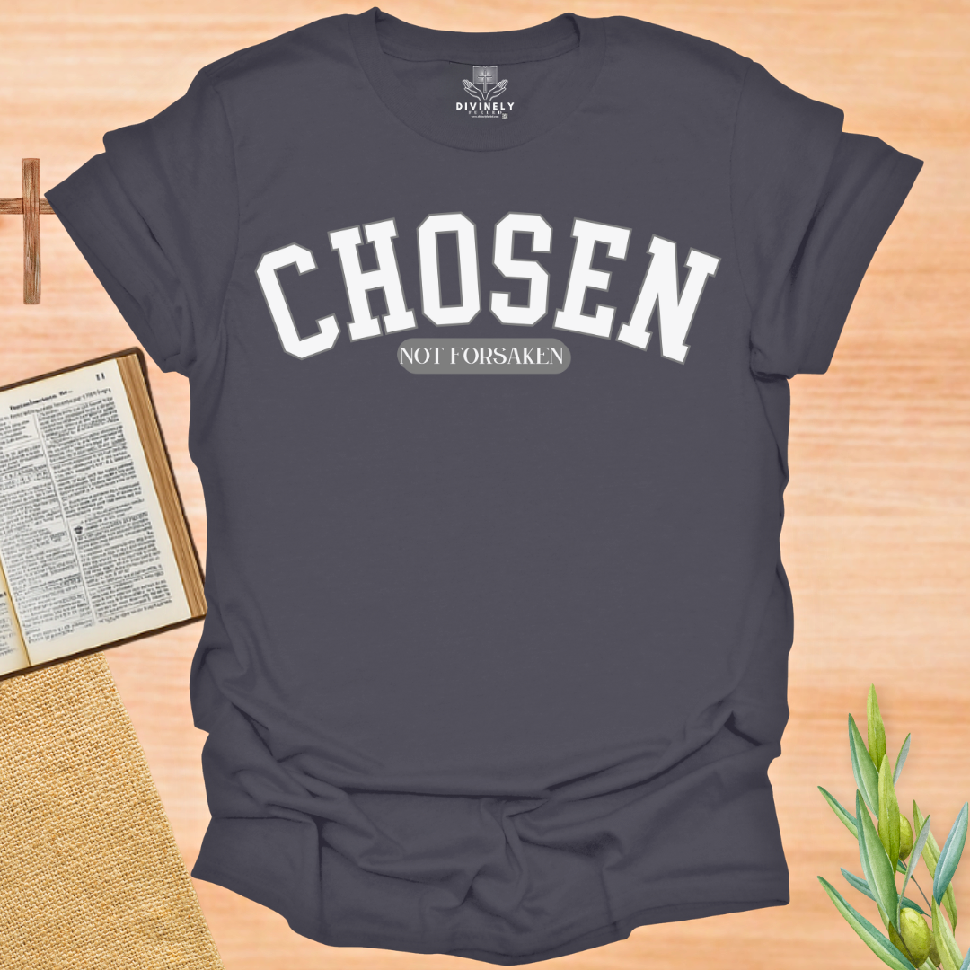 Chosen Not Forsaken T-Shirt