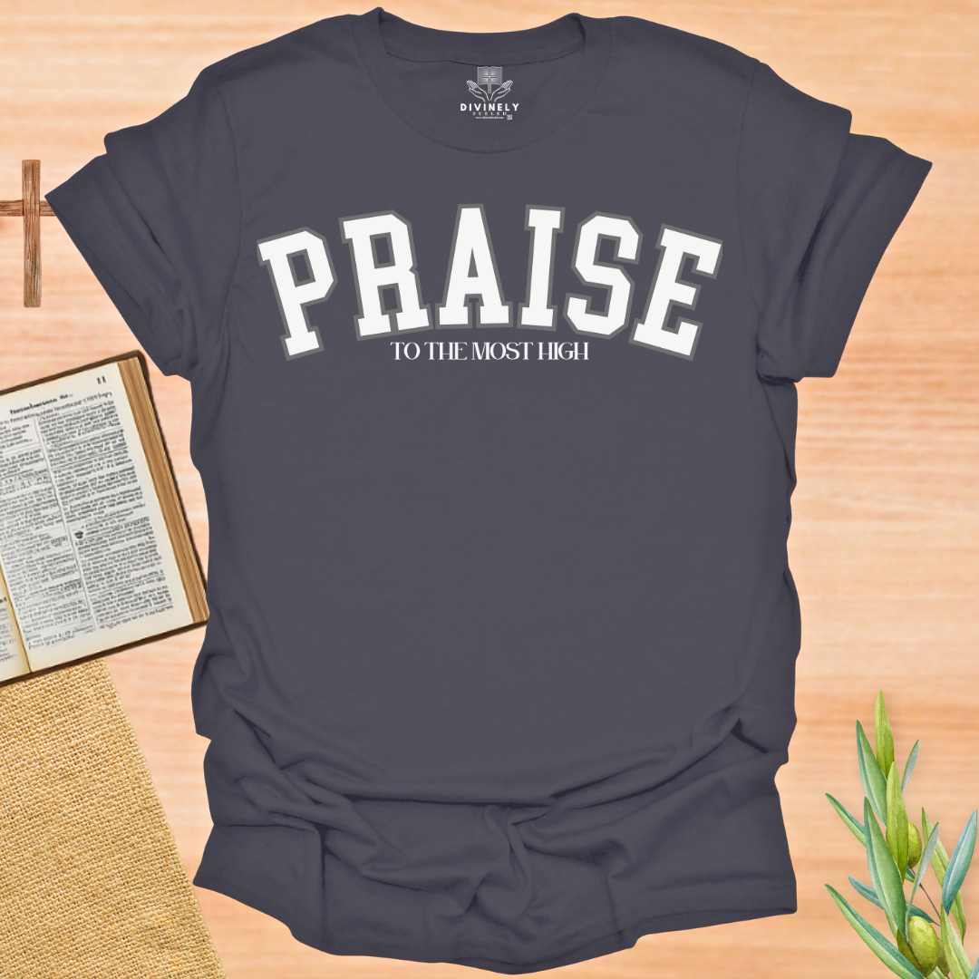 Praise to The Most High T-Shirt
