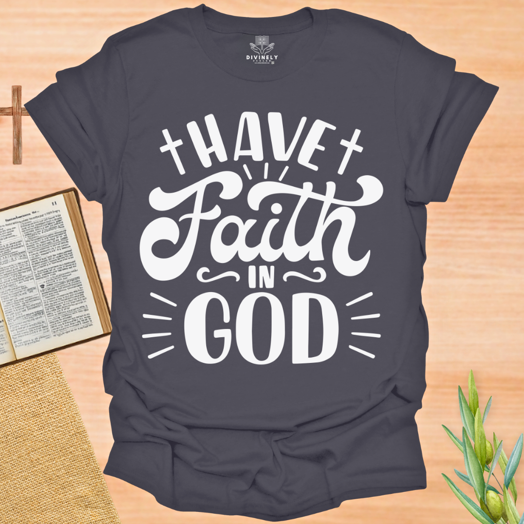 Have Faith In God T-Shirt