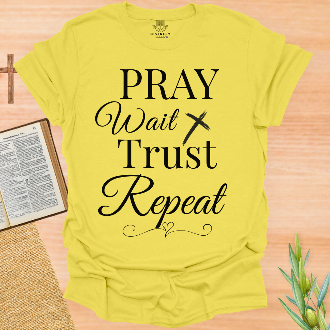 Pray Wait Trust Repeat Unisex T-Shirt