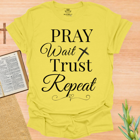 Pray Wait Trust Repeat Unisex T-Shirt