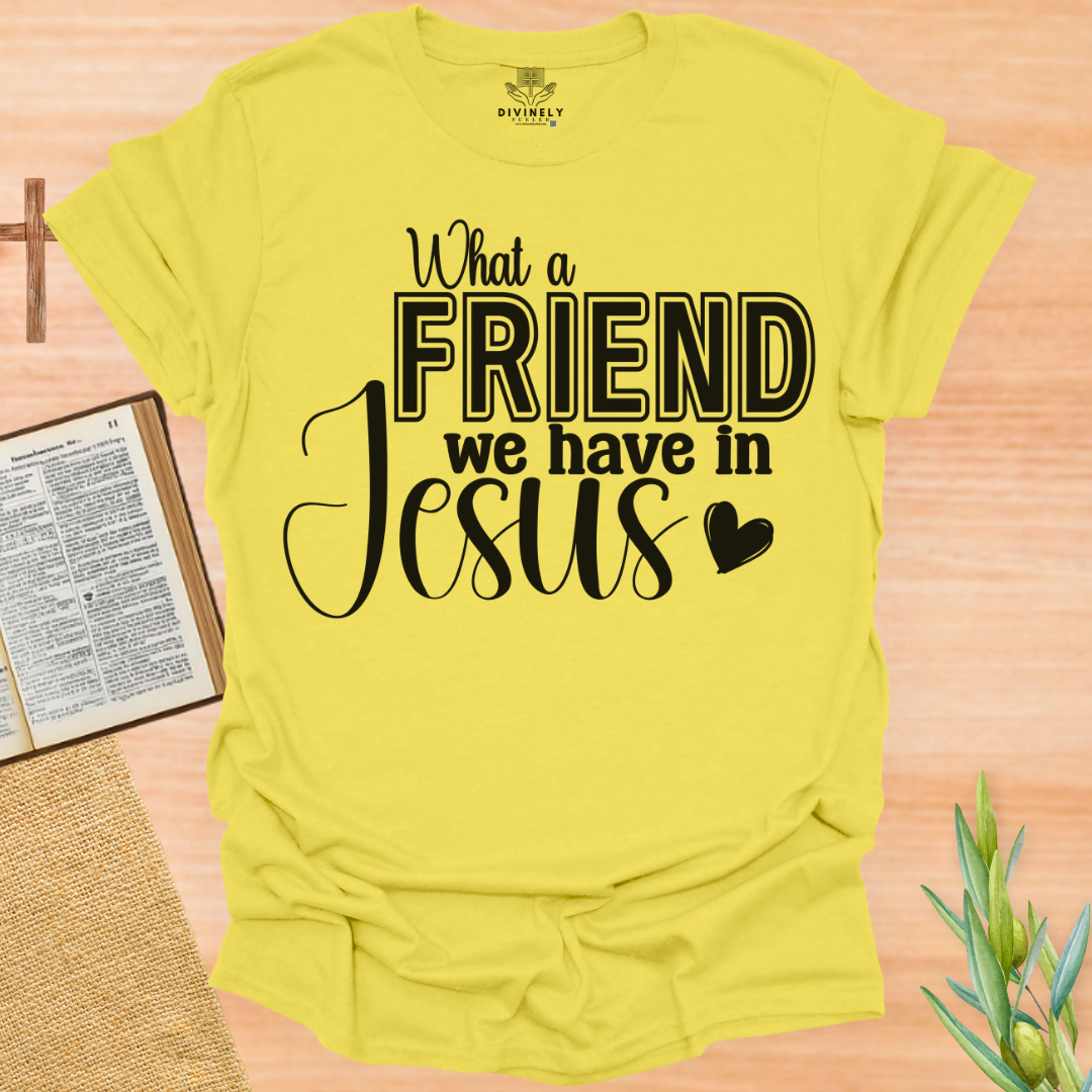 What a Friend We Have In Jesus T-Shirt