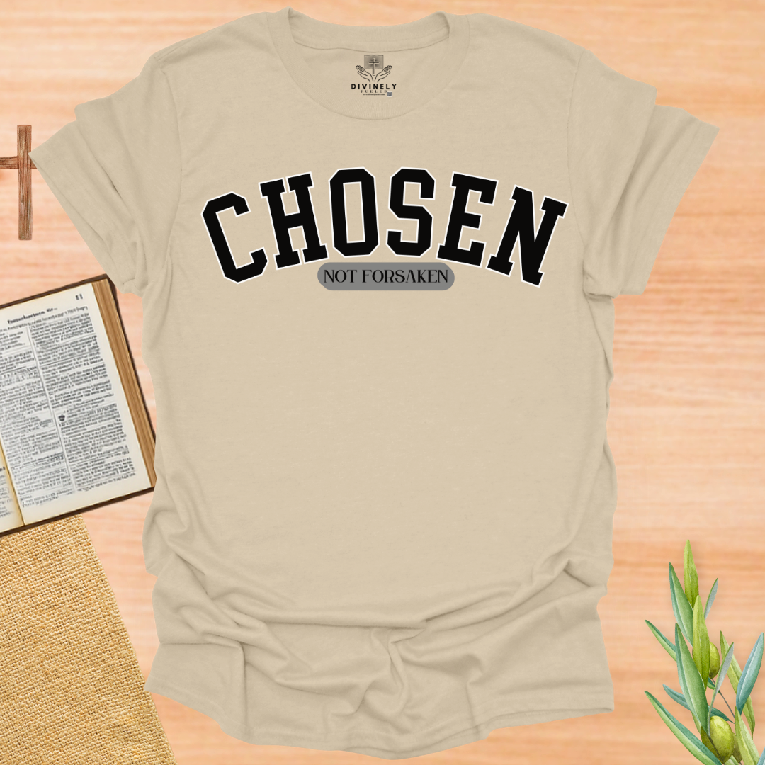 Chosen Not Forsaken T-Shirt