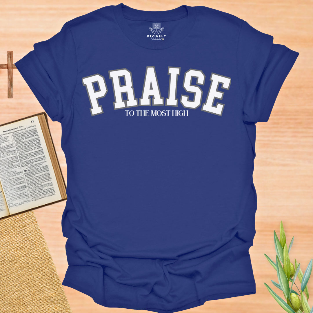 Praise to The Most High T-Shirt
