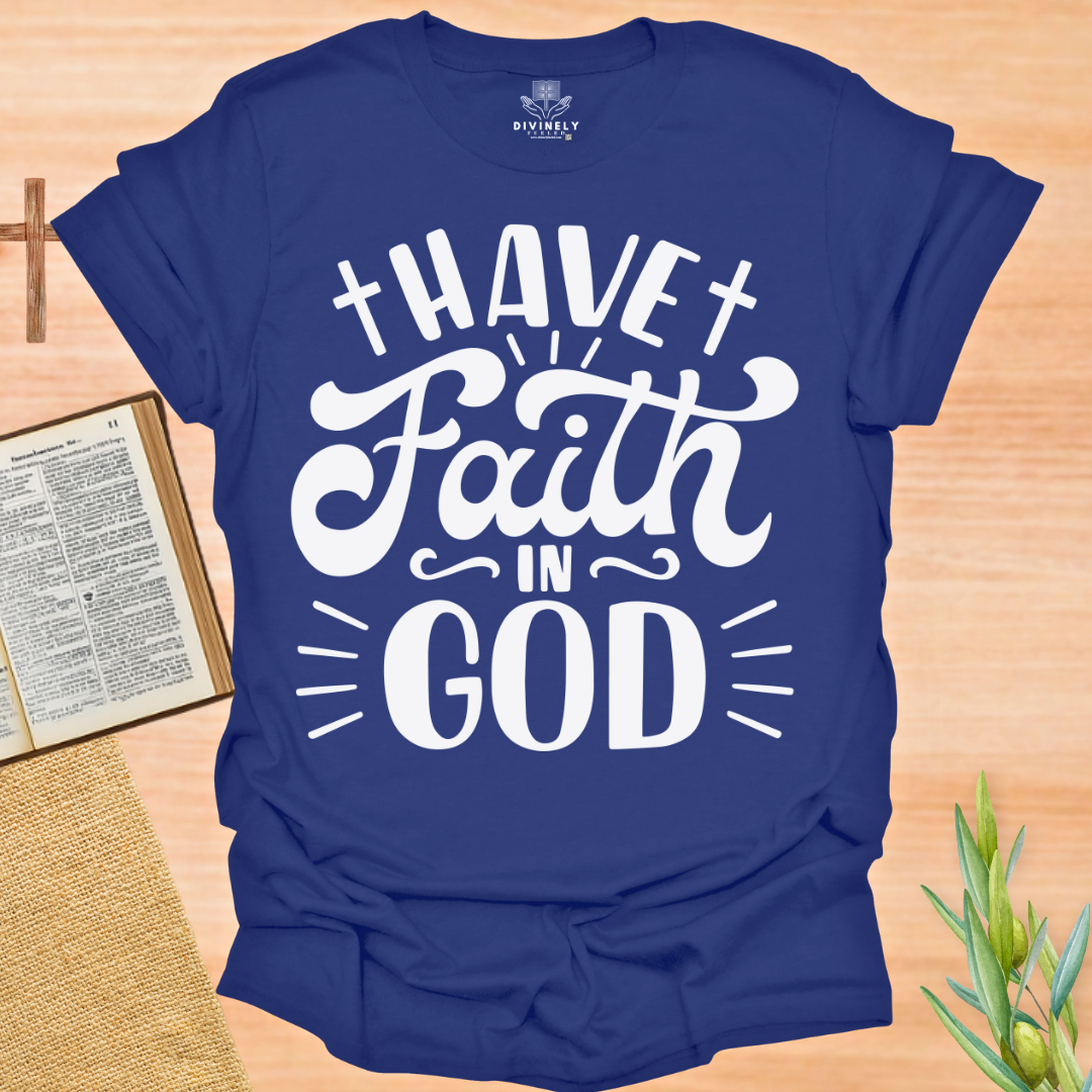 Have Faith In God T-Shirt