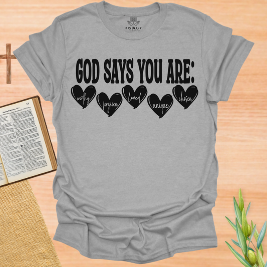 God Says You Are T-Shirt