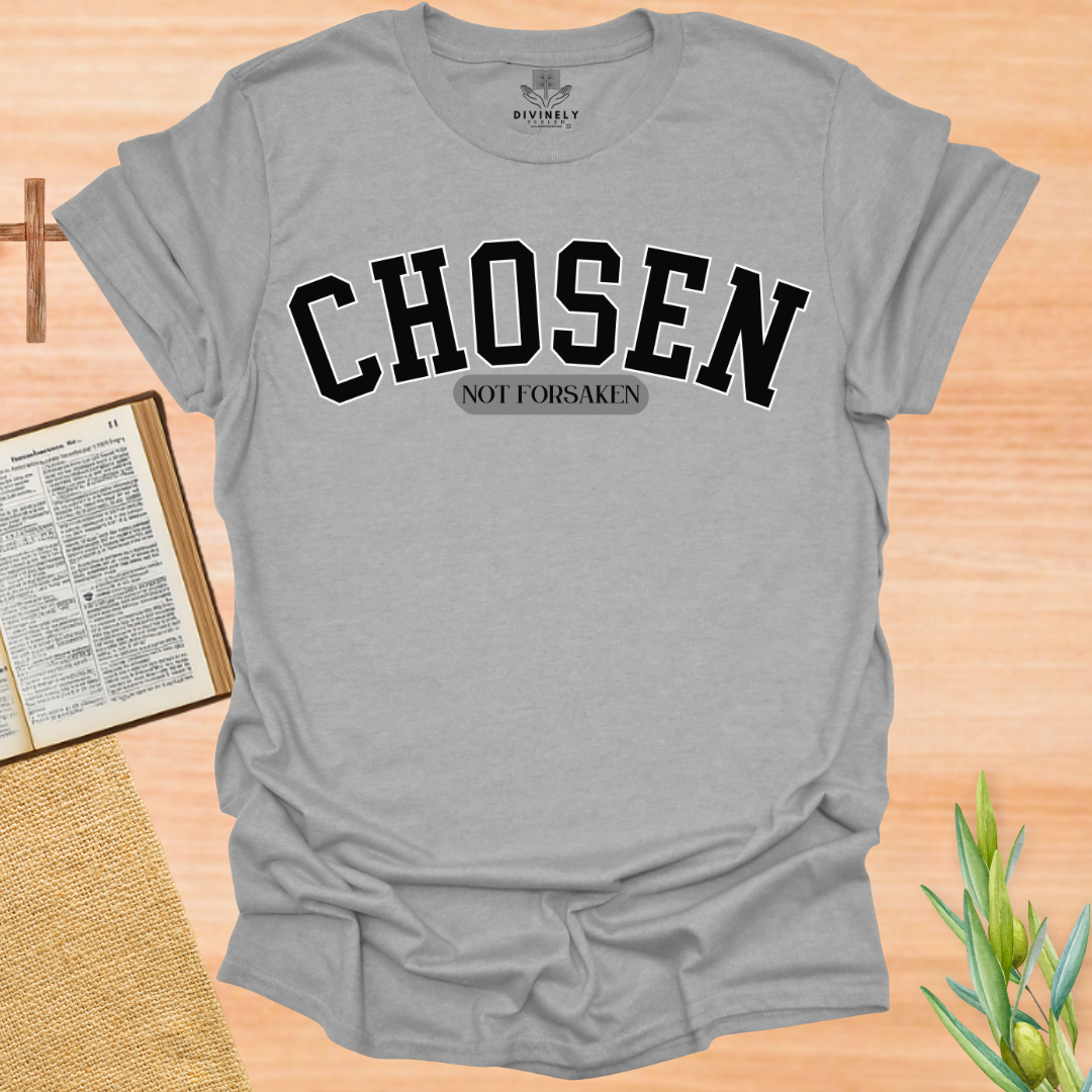 Chosen Not Forsaken T-Shirt