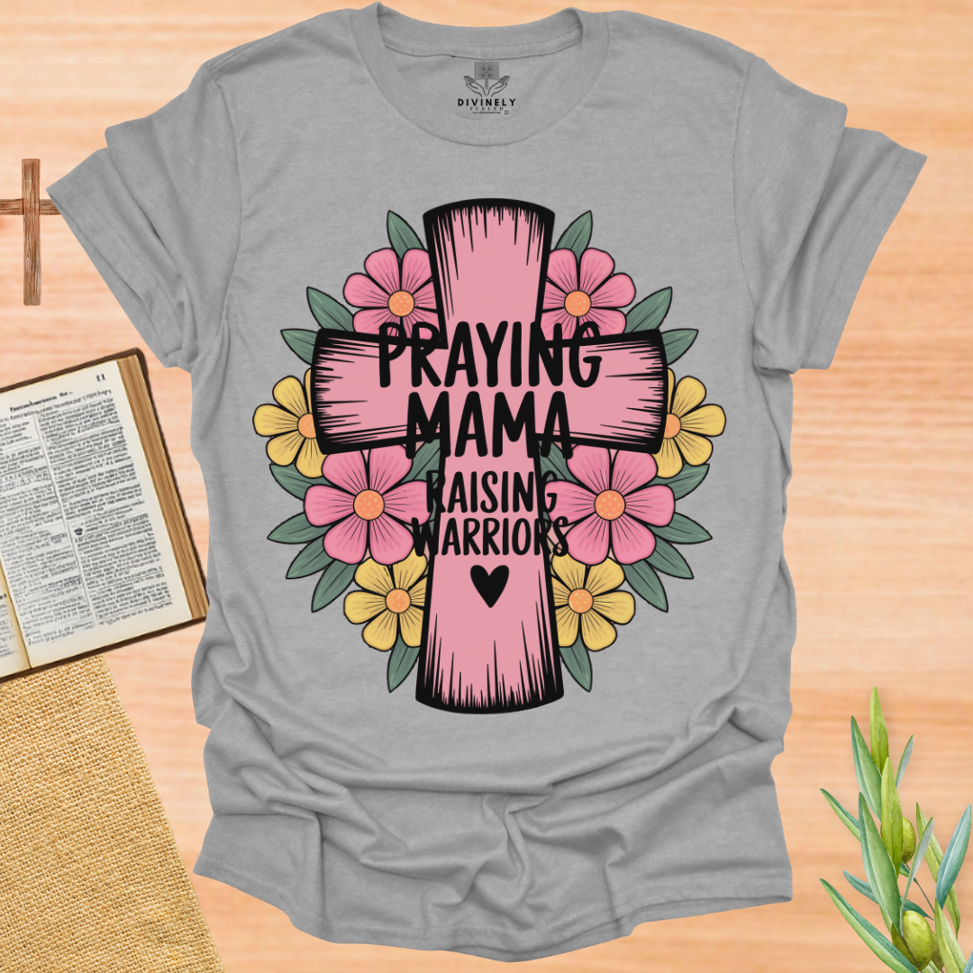 Praying Mama Raising Warriors T-Shirt