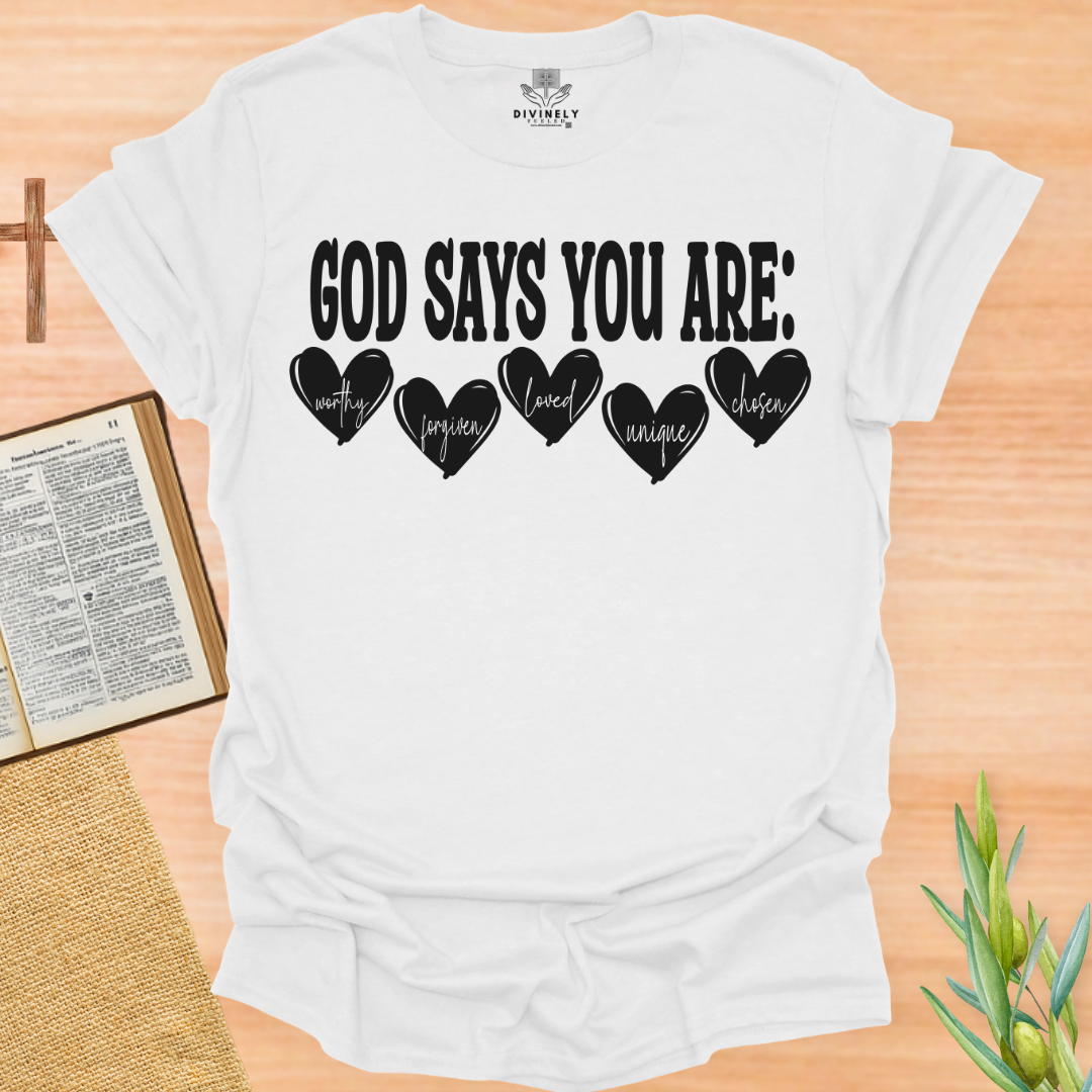 God Says You Are T-Shirt