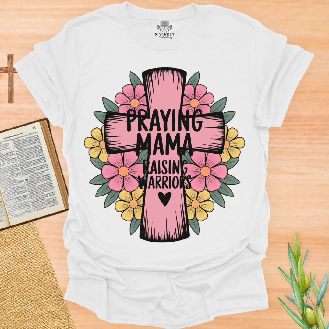 Praying Mama Raising Warriors T-Shirt