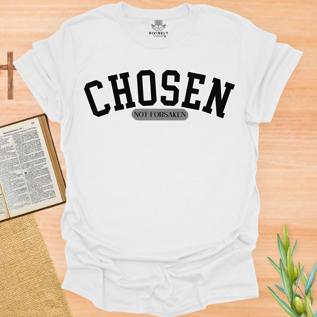 Chosen Not Forsaken T-Shirt