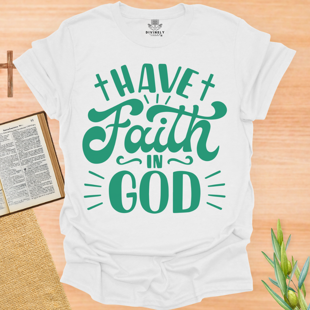 Have Faith In God T-Shirt